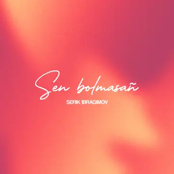 کاور آهنگ Sen bolmasañ از Serik Ibragimov