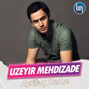 کاور آهنگ Ayrilaq Deme از Uzeyir Mehdizade