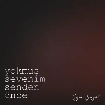 کاور آهنگ Yokmuş Sevenim Senden Önce از Çağan Şengül